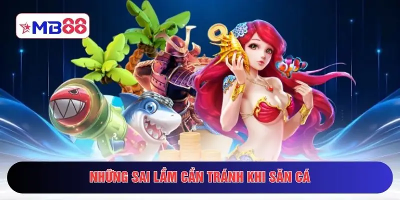 Những sai lầm cần tránh khi săn cá
