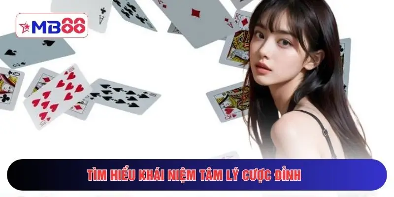 Tìm hiểu khái niệm tâm lý cược đỉnh